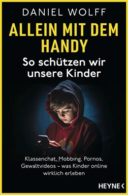 Abbildung von Wolff | Allein mit dem Handy: So schützen wir unsere Kinder | 1. Auflage | 2024 | beck-shop.de