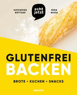 Abbildung von Böttger / Wiese | echt jetzt: Glutenfrei backen | 1. Auflage | 2024 | beck-shop.de