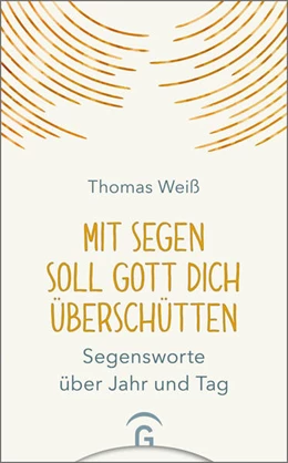 Abbildung von Weiß | Mit Segen soll Gott dich überschütten | 1. Auflage | 2024 | beck-shop.de