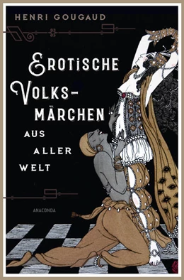Abbildung von Gougaud | Erotische Volksmärchen aus aller Welt. Das Buch der Liebenden | 1. Auflage | 2024 | beck-shop.de