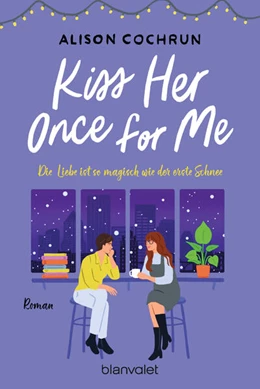 Abbildung von Cochrun | Kiss Her Once For Me - Die Liebe ist so magisch wie der erste Schnee | 1. Auflage | 2024 | beck-shop.de