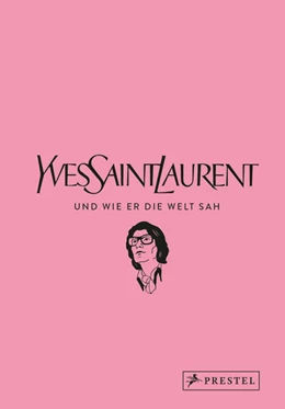 Abbildung von Mauriès / Napias | Yves Saint Laurent und wie er die Welt sah | 1. Auflage | 2024 | beck-shop.de