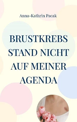 Abbildung von Pacak | Brustkrebs stand nicht auf meiner Agenda | 1. Auflage | 2024 | beck-shop.de