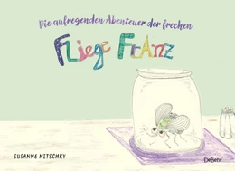 Abbildung von Susanne | Die aufregenden Abenteuer der frechen Fliege Franz | 1. Auflage | 2024 | beck-shop.de