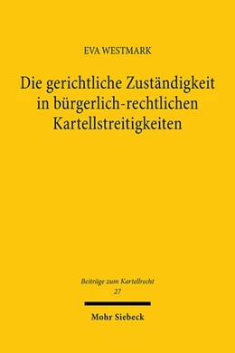 Abbildung von Westmark | Die gerichtliche Zuständigkeit in bürgerlich-rechtlichen Kartellstreitigkeiten | 1. Auflage | 2024 | 27 | beck-shop.de