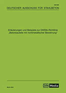 Abbildung von Erläuterungen und Beispiele zur DAfStb-Richtlinie Betonbauteile mit nichtmetallischer Bewehrung - Buch mit E-Book | 1. Auflage | 2024 | 660 | beck-shop.de