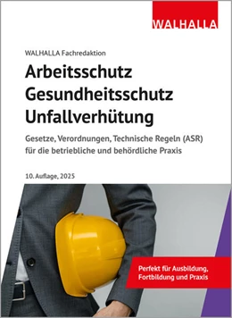 Abbildung von Walhalla Fachredaktion | Arbeitsschutz, Gesundheitsschutz, Unfallverhütung • Ausgabe 2025 | 10. Auflage | 2024 | beck-shop.de