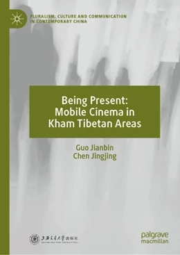 Abbildung von Guo / Chen | Being Present: Mobile Cinema in Kham Tibetan Areas | 1. Auflage | 2024 | beck-shop.de
