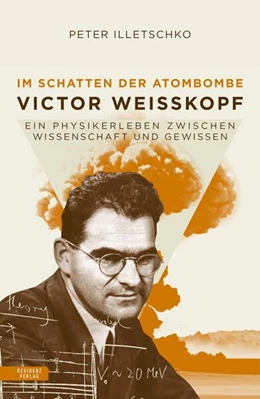 Abbildung von Illetschko | Im Schatten der Atombombe: Victor Weisskopf | 1. Auflage | 2026 | beck-shop.de