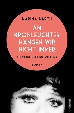 Abbildung von Barth | Am Kronleuchter hängen wir nicht immer. Wie Trude Herr die Welt sah | 1. Auflage | 2024 | beck-shop.de