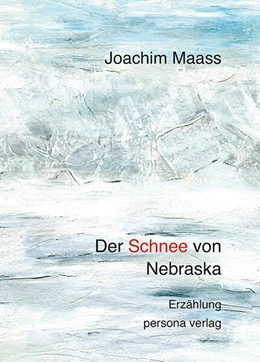 Abbildung von Maass / Kelletat | Der Schnee von Nebraska | 1. Auflage | 2024 | beck-shop.de