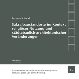 Abbildung von Schmid / Nentwig | Sakralbaustandorte im Kontext religiöser Nutzung und städtebaulich-architektonischer Veränderungen | 1. Auflage | 2024 | beck-shop.de