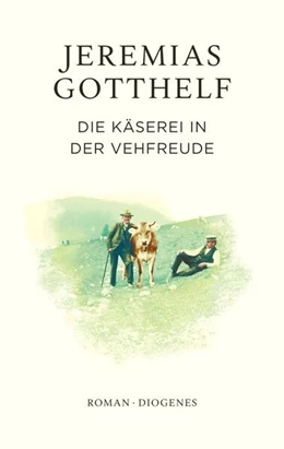 Abbildung von Gotthelf / Theisohn | Die Käserei in der Vehfreude | 1. Auflage | 2024 | beck-shop.de