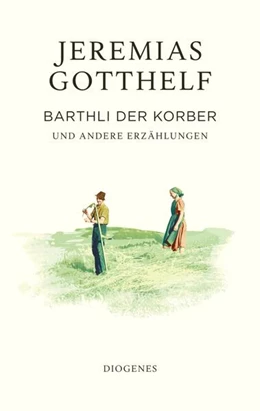 Abbildung von Gotthelf / Theisohn | Barthli der Korber | 1. Auflage | 2024 | beck-shop.de