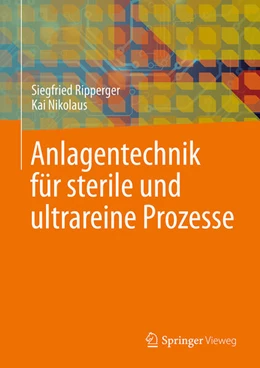 Abbildung von Nikolaus / Ripperger | Anlagentechnik für sterile und ultrareine Prozesse | 1. Auflage | 2024 | beck-shop.de