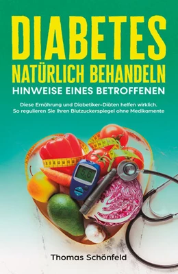Abbildung von Schönfeld | Diabetes natürlich behandeln - Hinweise eines Betroffenen | 1. Auflage | 2024 | beck-shop.de