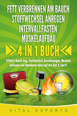 Abbildung von Experts | FETT VERBRENNEN AM BAUCH - STOFFWECHSEL ANREGEN - INTERVALLFASTEN - MUSKELAUFBAU: 4 in 1 Buch! Effektiv Bauch weg, Stoffwechsel beschleunigen, Muskeln aufbauen und Abnehmen ohne und mit Diät & Sport! | 1. Auflage | 2024 | beck-shop.de