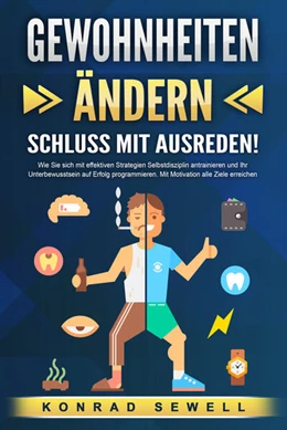 Abbildung von Sewell | GEWOHNHEITEN ÄNDERN - Schluss mit Ausreden!: Wie Sie sich mit effektiven Strategien Selbstdisziplin antrainieren und Ihr Unterbewusstsein auf Erfolg programmieren. Mit Motivation alle Ziele erreichen | 1. Auflage | 2024 | beck-shop.de