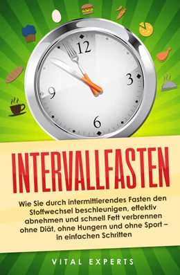 Abbildung von Experts | Intervallfasten: Wie Sie durch intermittierendes Fasten den Stoffwechsel beschleunigen, effektiv abnehmen und schnell Fett verbrennen ohne Diät, ohne Hungern und ohne Sport - in einfachen Schritten | 1. Auflage | 2024 | beck-shop.de