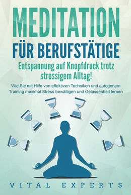Abbildung von Experts | MEDITATION FÜR BERUFSTÄTIGE - Entspannung auf Knopfdruck trotz stressigem Alltag!: Wie Sie mit Hilfe von effektiven Techniken und autogenem Training maximal Stress bewältigen und Gelassenheit lernen | 1. Auflage | 2024 | beck-shop.de