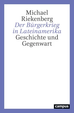 Abbildung von Riekenberg | Der Bürgerkrieg in Lateinamerika | 1. Auflage | 2024 | beck-shop.de