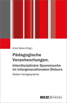 Abbildung von Spies | Pädagogische Verantwortungen. Interdisziplinäre Spurensuche im intergenerationalen Diskurs | 1. Auflage | 2024 | beck-shop.de