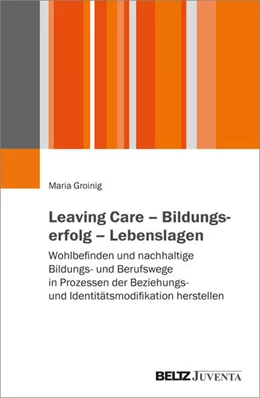 Abbildung von Groinig | Leaving Care – Bildungserfolg – Lebenslagen | 1. Auflage | 2024 | beck-shop.de