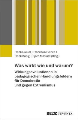 Abbildung von Greuel / Heinze | Was wirkt wie und warum? Wirkungsevaluationen in pädagogischen Handlungsfeldern für Demokratie und gegen Extremismus | 1. Auflage | 2025 | beck-shop.de