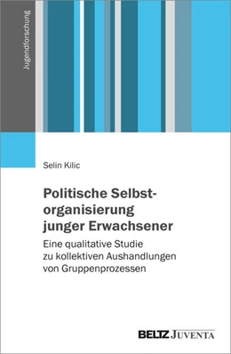 Abbildung von Kilic | Politische Selbstorganisierung junger Erwachsener | 1. Auflage | 2024 | beck-shop.de