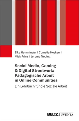 Abbildung von Hemminger / Heyken | Social Media, Gaming & Digital Streetwork: Pädagogische Arbeit in Online-Communitys | 1. Auflage | 2025 | beck-shop.de