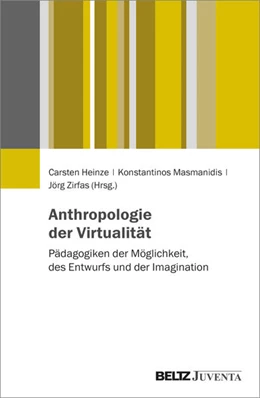 Abbildung von Heinze / Masmanidis | Anthropologien der Virtualität | 1. Auflage | 2024 | beck-shop.de