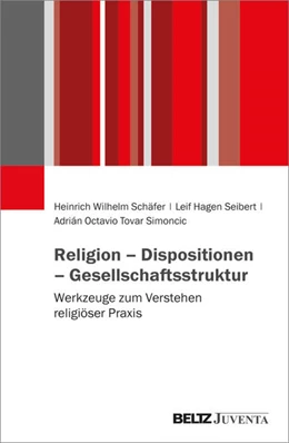 Abbildung von Schäfer / Seibert | Religion – Dispositionen – Gesellschaftsstruktur | 1. Auflage | 2024 | beck-shop.de