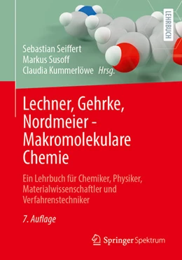 Abbildung von Seiffert / Kummerlöwe | Lechner, Gehrke, Nordmeier - Makromolekulare Chemie | 7. Auflage | 2024 | beck-shop.de