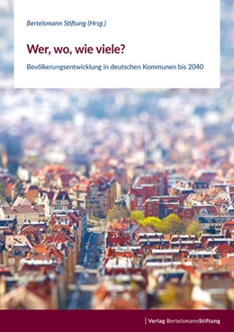 Abbildung von Bertelsmann | Wer, wo, wie viele? - Bevölkerungsentwicklung in deutschen Kommunen bis 2040 | 1. Auflage | 2025 | beck-shop.de