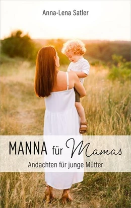 Abbildung von Satler | Manna für Mamas | 1. Auflage | 2024 | beck-shop.de
