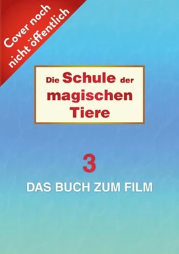 Abbildung von Auer | Die Schule der magischen Tiere 3: Das Buch zum Film | 1. Auflage | 2024 | beck-shop.de