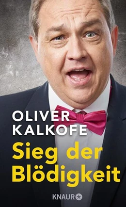 Abbildung von Kalkofe | Sieg der Blödigkeit | 1. Auflage | 2024 | beck-shop.de