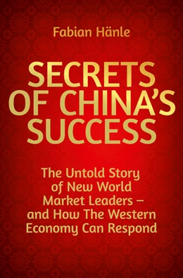 Abbildung von Hänle | The Secrets of China's Success | 1. Auflage | 2024 | beck-shop.de