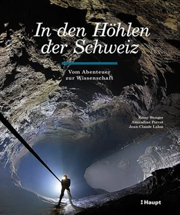Abbildung von Wenger / Perret | In den Höhlen der Schweiz | 1. Auflage | 2024 | beck-shop.de