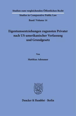 Abbildung von Adenauer | Eigentumsentziehungen zugunsten Privater nach US-amerikanischer Verfassung und Grundgesetz. | 1. Auflage | 2024 | beck-shop.de