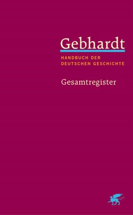 Abbildung von Gebhardt: Handbuch der deutschen Geschichte. Gesamtregister (Gebhardt Handbuch der Deutschen Geschichte, Bd. 25) | 1. Auflage | 2024 | beck-shop.de