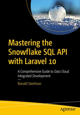 Abbildung von Steelman | Mastering the Snowflake SQL API with Laravel 10 | 1. Auflage | 2024 | beck-shop.de