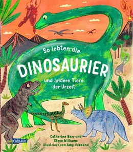 Abbildung von Barr / Williams | So lebten die Dinosaurier und andere Tiere der Urzeit | 1. Auflage | 2024 | beck-shop.de