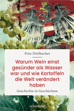 Abbildung von Dittlbacher | Warum Wein einst gesünder als Wasser war und wie Kartoffeln die Welt verändert haben | 2. Auflage | 2024 | beck-shop.de