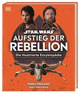 Abbildung von Hidalgo / DK Verlag | Star Wars(TM) Aufstieg der Rebellion Die illustrierte Enzyklopädie | 1. Auflage | 2024 | beck-shop.de