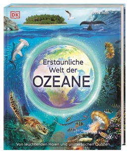 Abbildung von Roth / DK Verlag - Kids | Erstaunliche Welt der Ozeane | 1. Auflage | 2024 | beck-shop.de