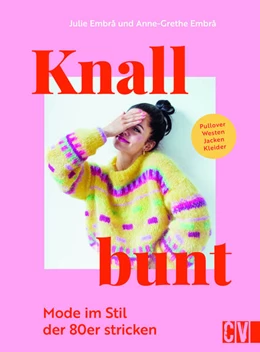 Abbildung von Julie Embrå und Anne-Grethe Embrå | Knallbunt: Mode im Stil der 80er stricken | 1. Auflage | 2024 | beck-shop.de