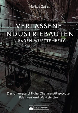 Abbildung von Zabel | Verlassene Industriebauten in Baden-Württemberg | 1. Auflage | 2024 | beck-shop.de