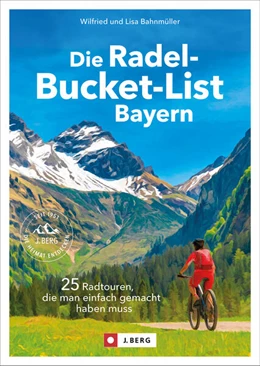 Abbildung von Bahnmüller | Die Radel-Bucket-List Bayern | 2. Auflage | 2024 | beck-shop.de