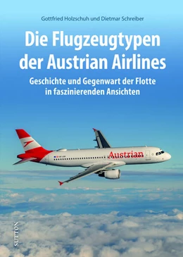 Abbildung von Holzschuh | Die Flugzeugtypen der Austrian Airlines | 1. Auflage | 2024 | beck-shop.de